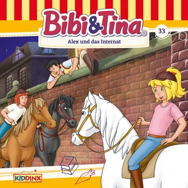 Bibi und Tina, Folge 33: Alex und das Internat by Bibi & Tina - album cover