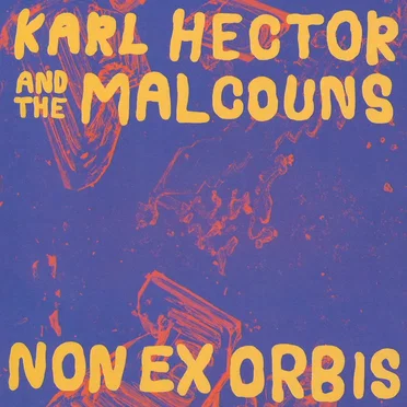 Non Ex Orbis by Karl Hector and the Malcouns - album cover