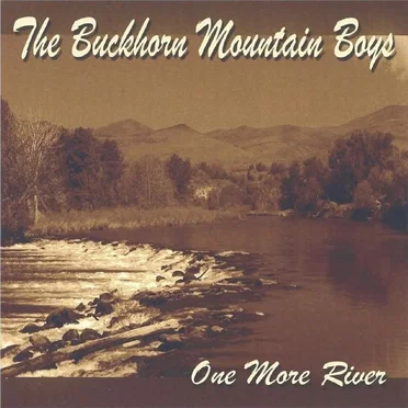 One More River by The Buckhorn Mountain Boys - album cover