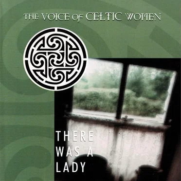 The Voice of Celtic Women: There Was a Lady by Various Artists - album cover