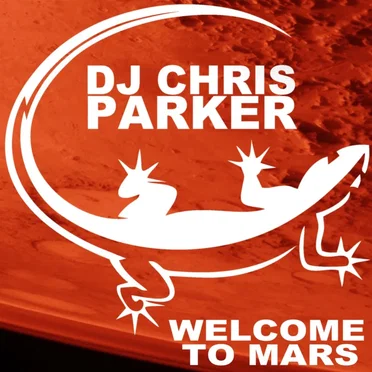 Welcome to Mars by DJ Chris Parker - album cover