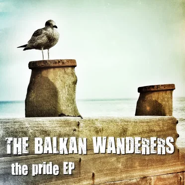 The Pride EP by The Balkan Wanderers - album cover