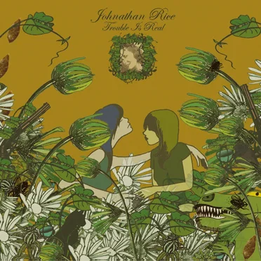 Trouble Is Real by Johnathan Rice - album cover