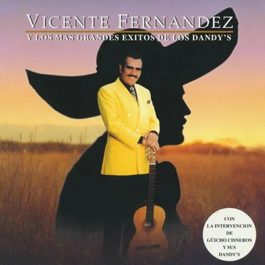 Vicente Fernandez y los mas grandes exitos de Los Dandy's