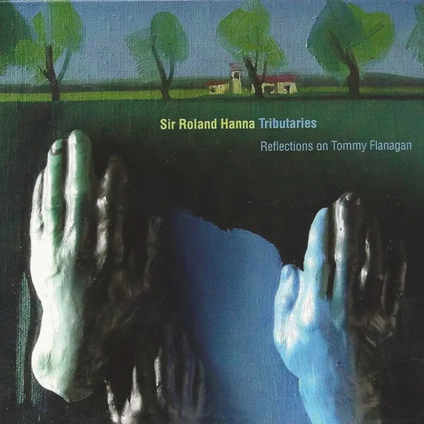 Tributaries - Reflections on Tommy Flanagan