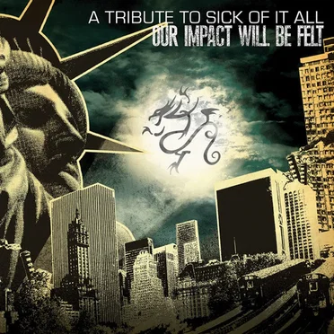 Our Impact Will Be Felt: A Tribute to Sick of It All by Various Artists - album cover