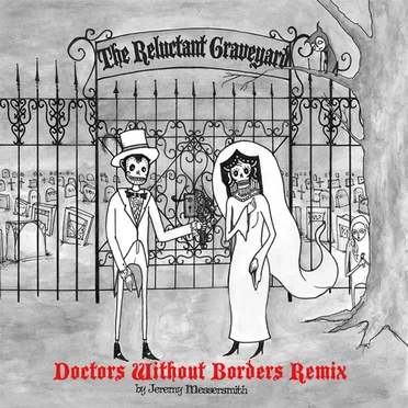 The Reluctant Graveyard Doctors Without Borders Remix