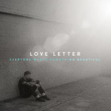 Everyone Wants Something Beautiful by Love Letter - album cover