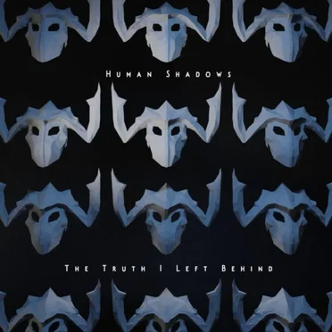The Truth I Left Behind by Human Shadows - album cover