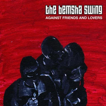 Against Friends and Lovers by The Bemsha Swing - album cover