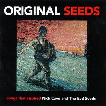Original Seeds: Songs That Inspired Nick Cave and the Bad Seeds, Volume 1 by Various Artists - album cover