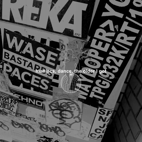 maniacs, dance, the older I got