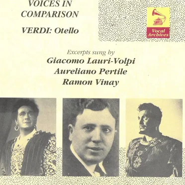 Voices in Comparison: Otello (excerpts)