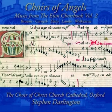 Choirs of Angels – Music from the Eton Choirbook Volume 2