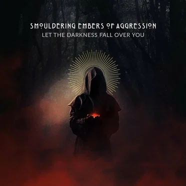 Let the Darkness Fall Over You by Smouldering Embers of Aggression - album cover