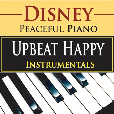 Disney Peaceful Piano: Upbeat Happy Instrumentals by The Hakumoshee Sound - album cover