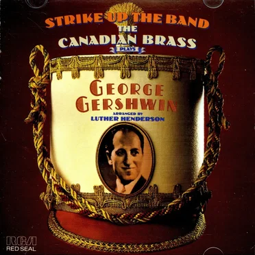 Strike Up the Band: The Canadian Brass Plays George Gershwin
