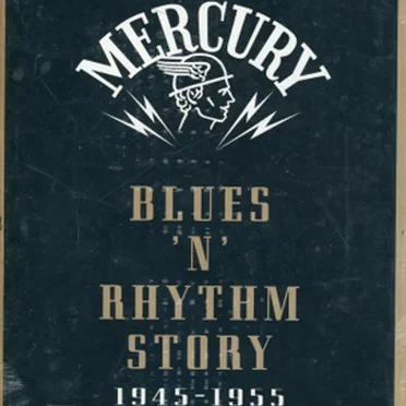 The Mercury Blues ’n’ Rhythm Story 1945–1955 by Various Artists - album cover