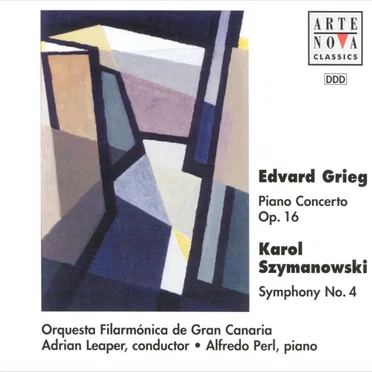 Grieg: Piano Concerto Op16; Szymanowski: Symphony No. 4