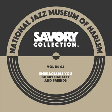 The Savory Collection, Vol. 4_ Embraceable You: Bobby Hackett and Friends by Various Artists - album cover