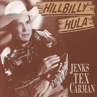 Hillbilly Hula by Jenks “Tex” Carman - album cover