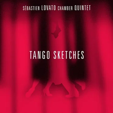 Tango Sketches by Sébastien Lovato Chamber Quintet - album cover