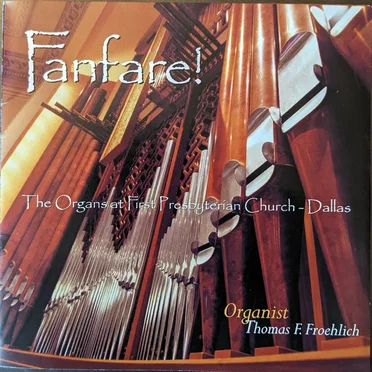 Fanfare! The Organs at First Presbyterian Church - Dallas