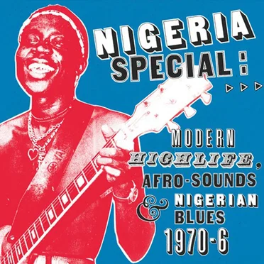 Nigeria Special: Modern Highlife, Afro-Sounds & Nigerian Blues, 1970-6 by Various Artists - album cover