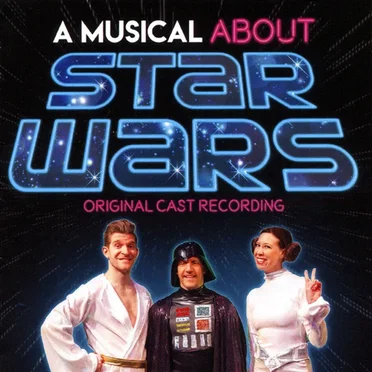 A Musical About Star Wars (Original Cast Recording) by Various Artists - album cover