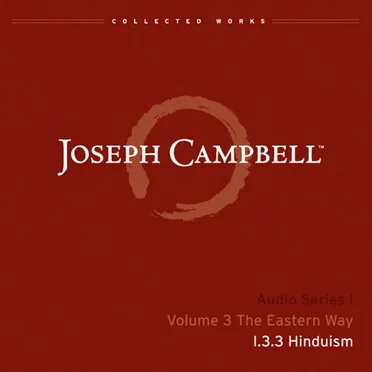The Eastern Way, Lecture 3: Hinduism by Joseph Campbell - album cover