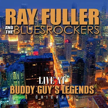 Live at Buddy Guy's Legends by Ray Fuller and the Bluesrockers - album cover
