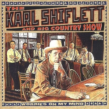 Worries on My Mind by Karl Shiflett & Big Country Show - album cover