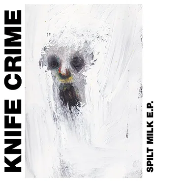 Spilt Milk E.P. by Knife Crime - album cover