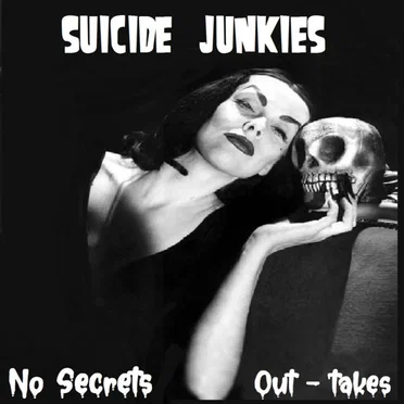 Suicide Junkies:No Secrets(Out-Takes/Unreleased Versions)