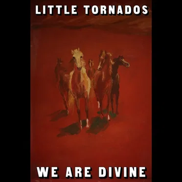 We Are Divine by Little Tornados - album cover