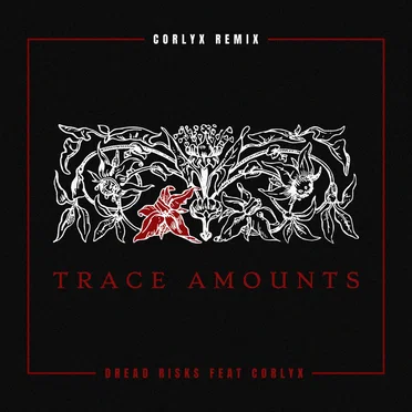 Trace Amounts (Corlyx remix)