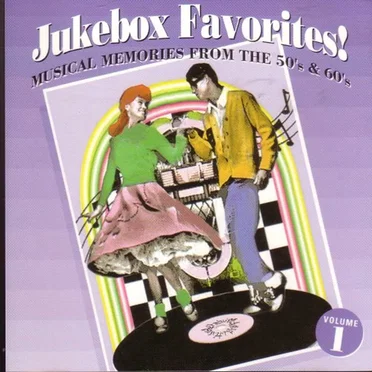 Jukebox Favorites! Musical Memories from the 50’s & 60’s by Various Artists - album cover