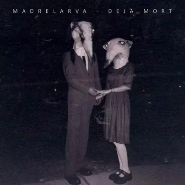 Deja Mort by Madrelarva - album cover