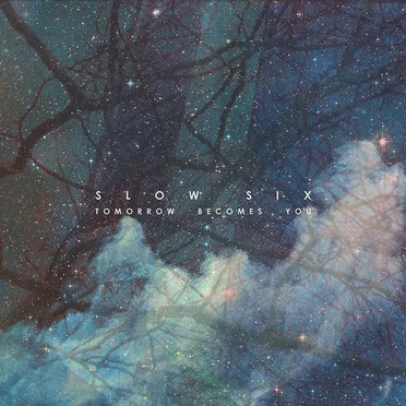 Tomorrow Becomes You by Slow Six - album cover