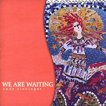 We are Waiting by Andy Cloninger - album cover