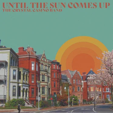 Until the Sun Comes Up by The Crystal Casino Band - album cover