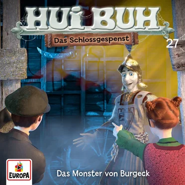 Hui Buh neue Welt 27: Das Monster von Burgeck by Hui Buh, das Schlossgespenst - album cover