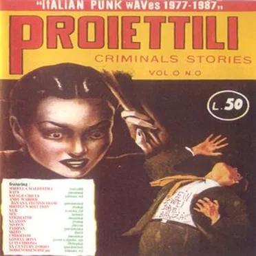 Proiettili: Italian Punk Waves 1977-1987 by Various Artists - album cover