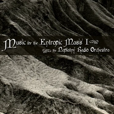 Music for the Entropic Mass I by The Neplatný Radio Orchestra - album cover