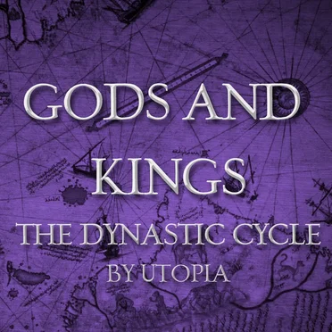 The Dynastic Cycle (Gods and Kings – Original Music Track)