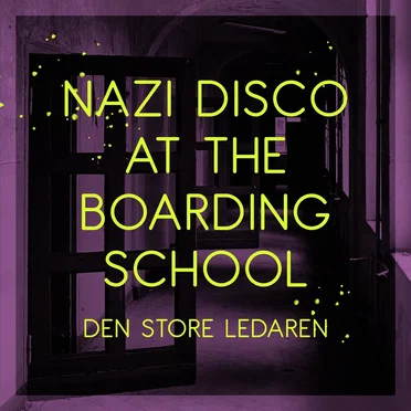 Nazi Disco at the Boarding School
