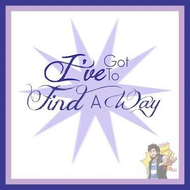 I’ve Got to Find a Way