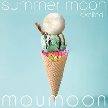summer moon –excited–