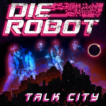 Talk City by Die Robot - album cover