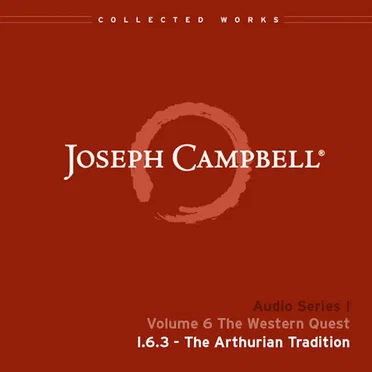 The Western Quest, Lecture 3: The Arthurian Tradition by Joseph Campbell - album cover
